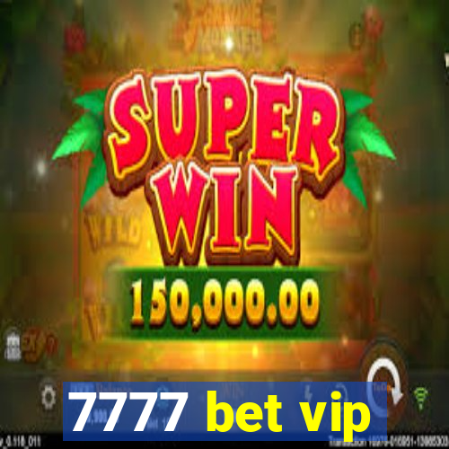 7777 bet vip